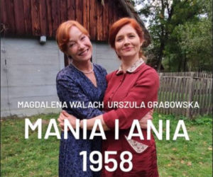 Stulecie Winnych 3 sezon. Ania (Urszula Grabowska), Mania (Magdalena Walach)