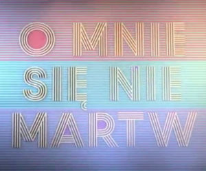 O mnie sie nie martw - nowa czołówka