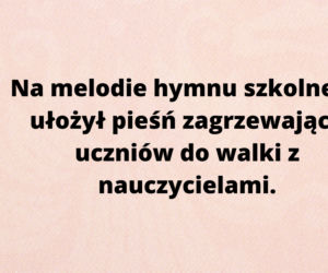 Oto najlepsze szkolne uwagi! Nauczyciele naprawdę je napisali!