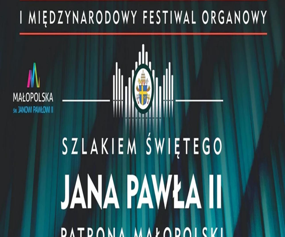 I Międzynarodowy Festiwal Organowy „Szlakiem Świętego Jana Pawła II – Patrona Małopolski”