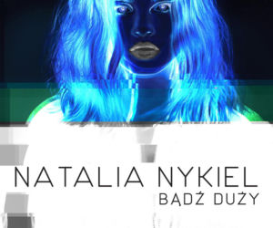 Natalia Nykiel - Bądź duży