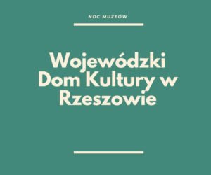 Noc Muzeów w Rzeszowie